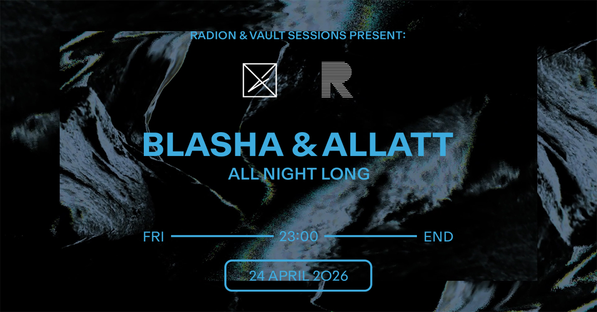 Vault Sessions & RADION: Blasha & Allatt All Night Long