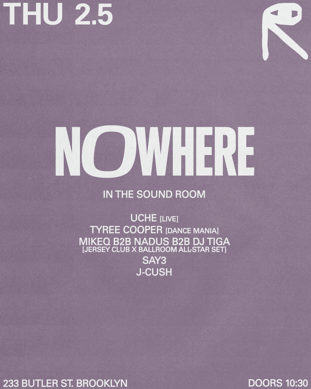 NOWHERE: Uche [Live], Tyree Cooper, MikeQ b2b Nadus b2b DJ TiGa, SAY3, J-Cush