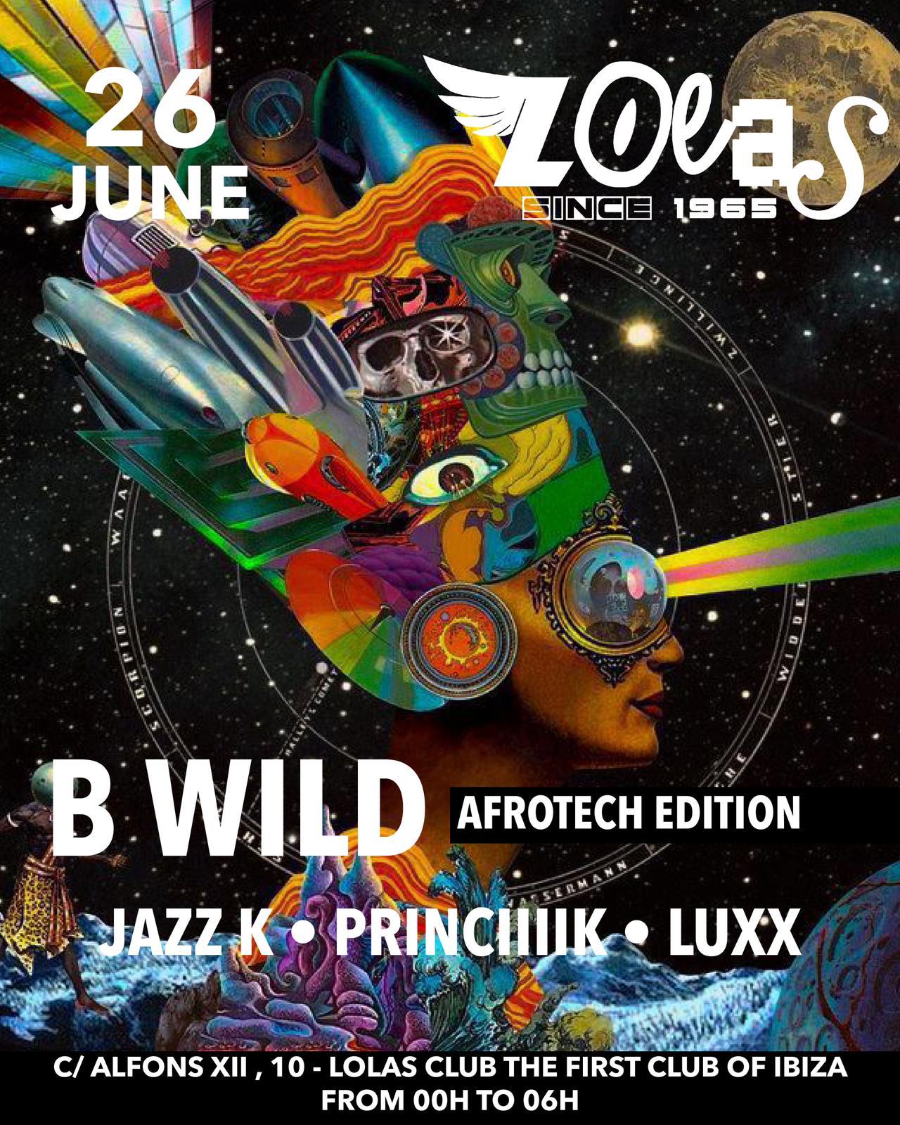 B Wild Afrotech Edition at Lolas Club Ibiza, Ibiza