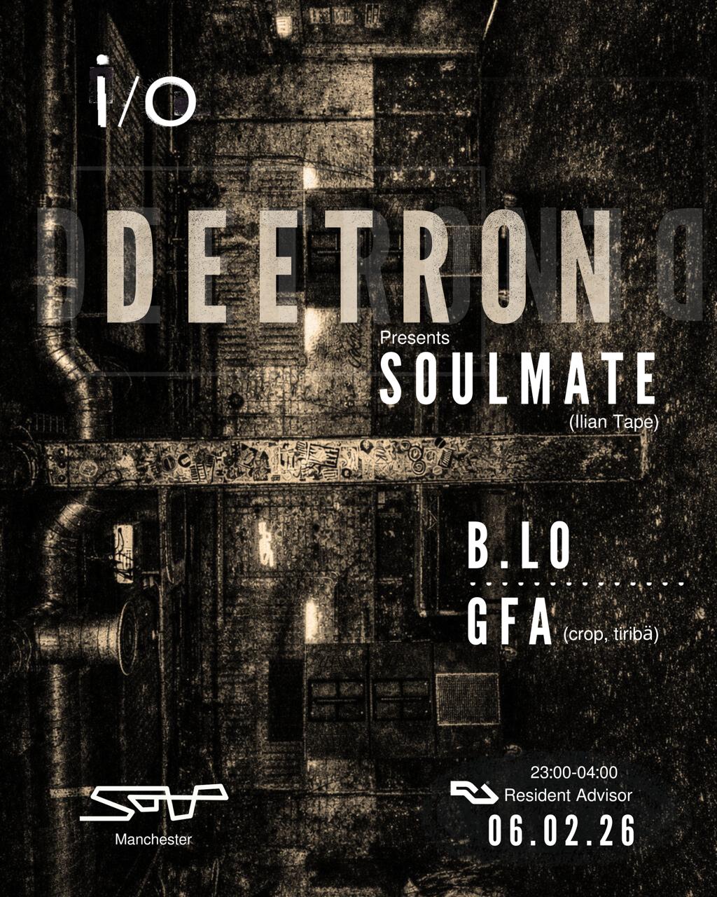 i/o with Deetron presents SOULMATE, b.lo & GFA