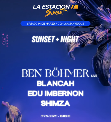 Ben Böhmer + BLANCAh & MORE ARTISTS [SUNSET + NIGHT] - by LA ESTACION, CORDOBA