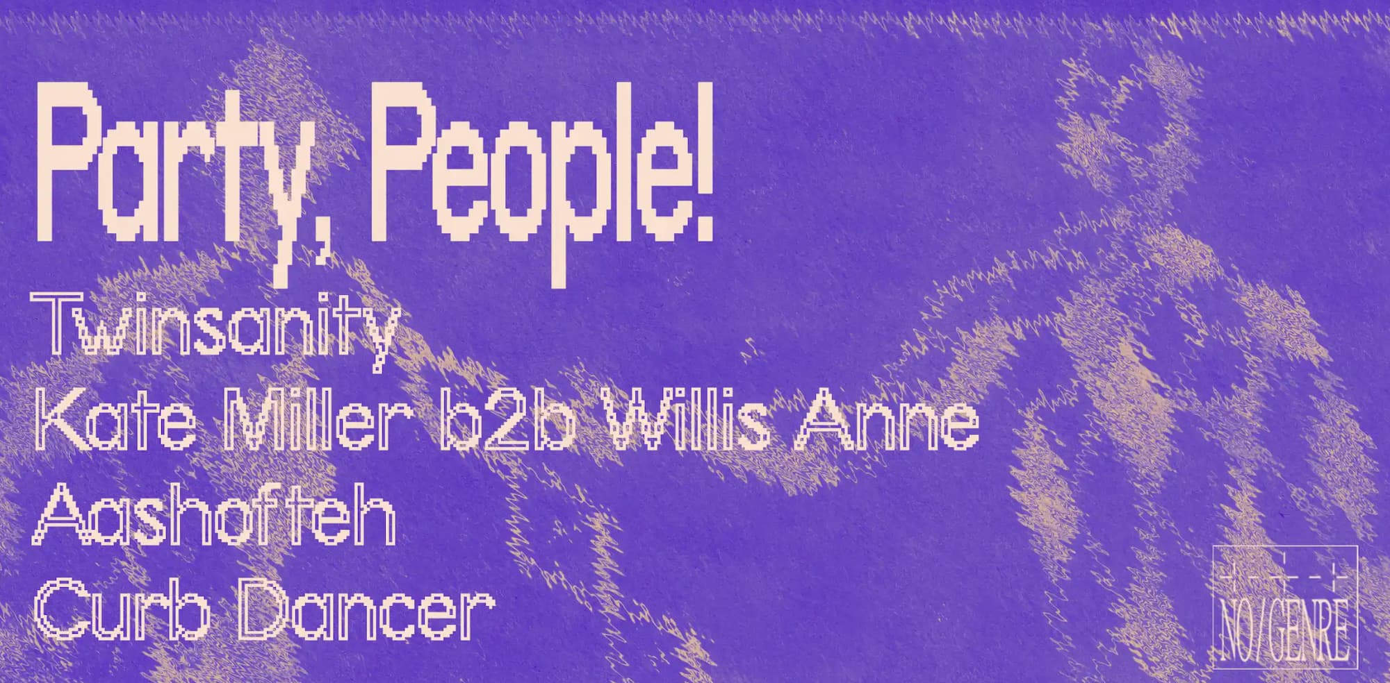 NO/GENRE: Party People feat. Kate Miller & Willis Anne, Twinsanity, Aashofteh & Curb Dancer