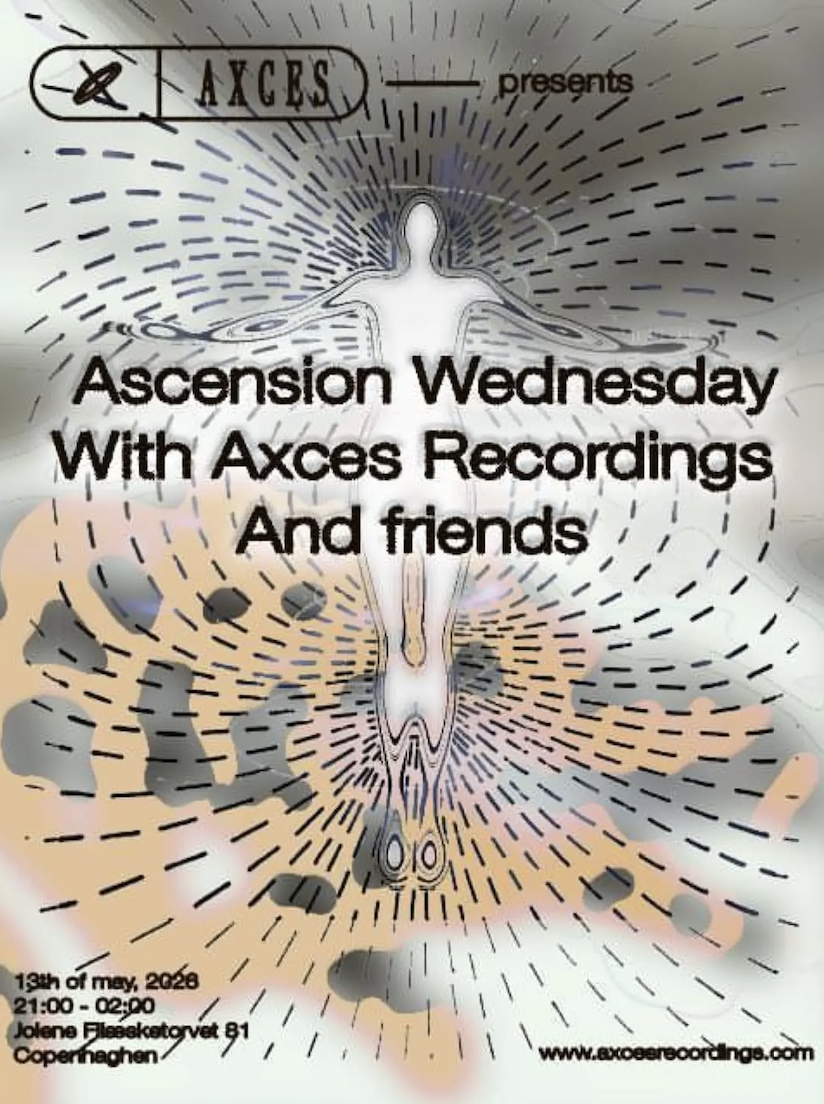 Ascension Wednesday w/ Axces Recordings & Friends