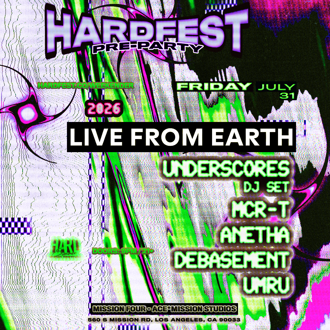 Fri HARDfest Pre-Party (Live From Earth: underscores (DJ Set), MCR-T, Anetha, deBasement, umru)