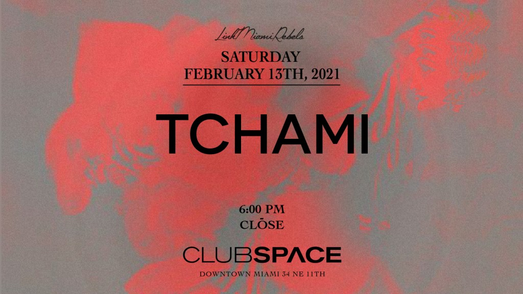 Tchami 5-28-21 — CLUB SPACE