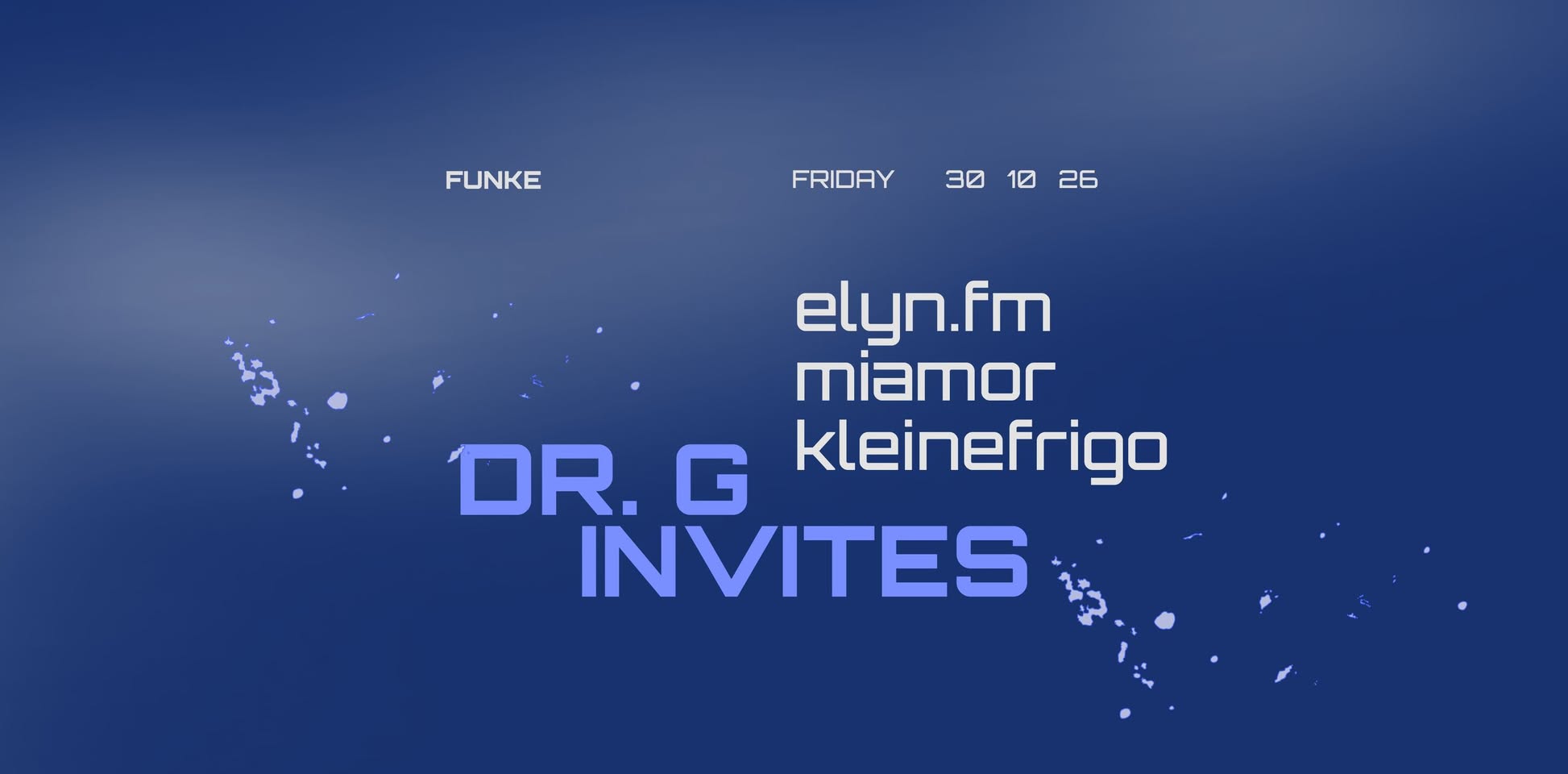 FUNKE_Dr.G invites Miamor, Kleinefrigo, Elynfm flyer FUNKE_Dr.G invites Miamor, Kleinefrigo, Elynfm flyer