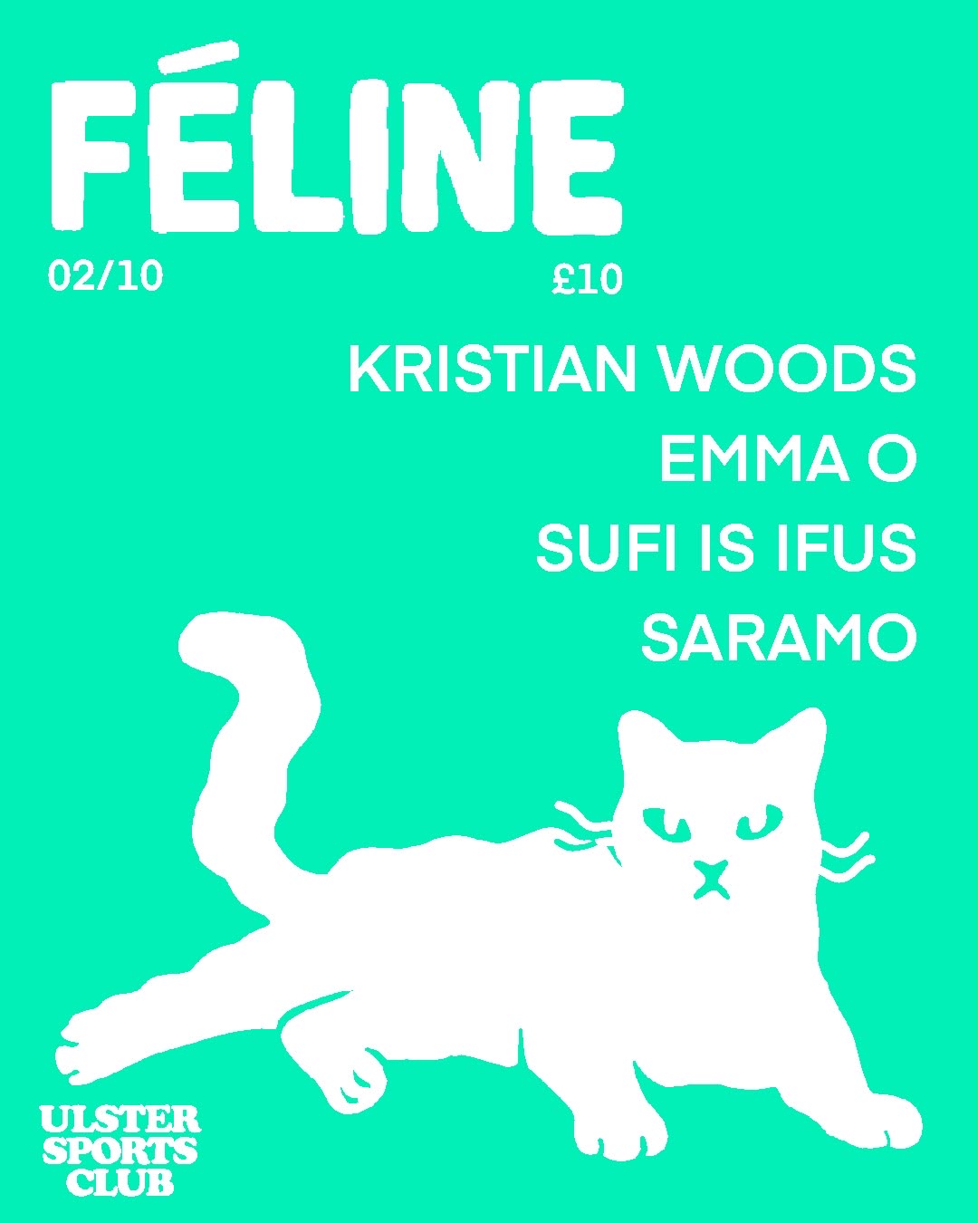 Féline W/ Kristian Woods / Emma O / Sufi Is Ifus / SARAMO