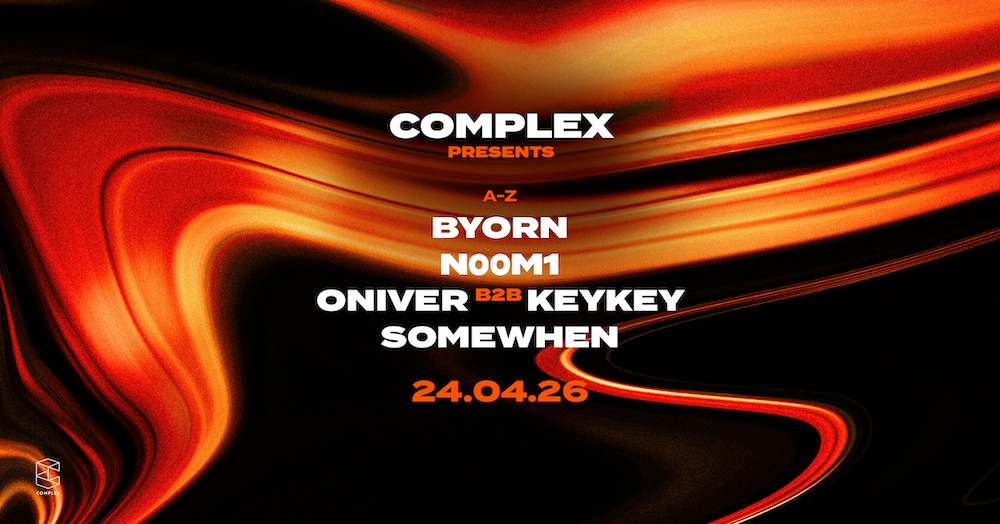 Complex presents Somewhen / BYORN ﻿/ N00M1 ﻿/ Oniver b2b KEYKEY