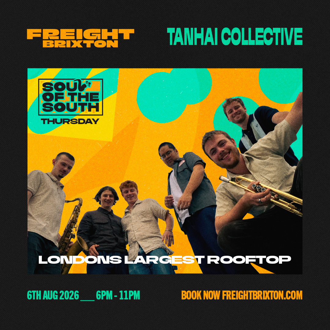 Tanhai Collective - Freight Brixton presents: Soul of the South