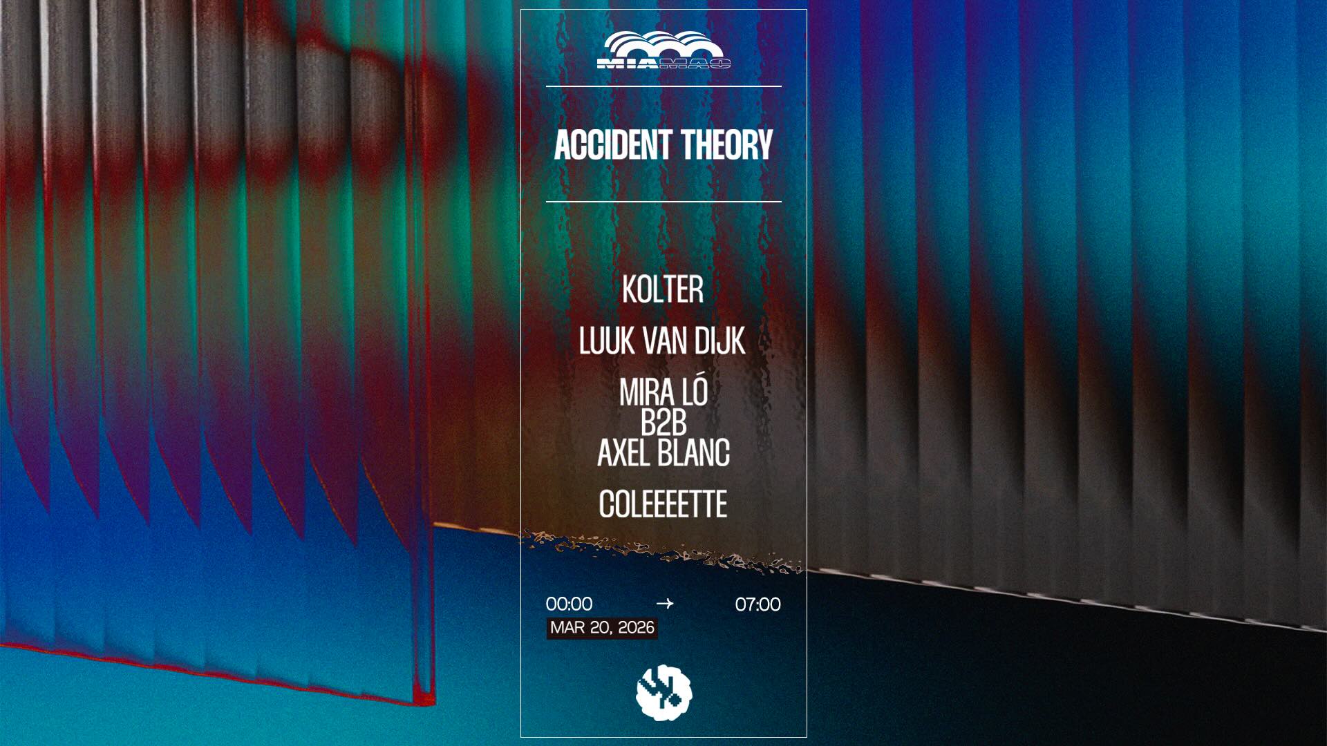 ACCIDENT THEORY: Kolter, Luuk van Dijk, Mira Ló & MORE