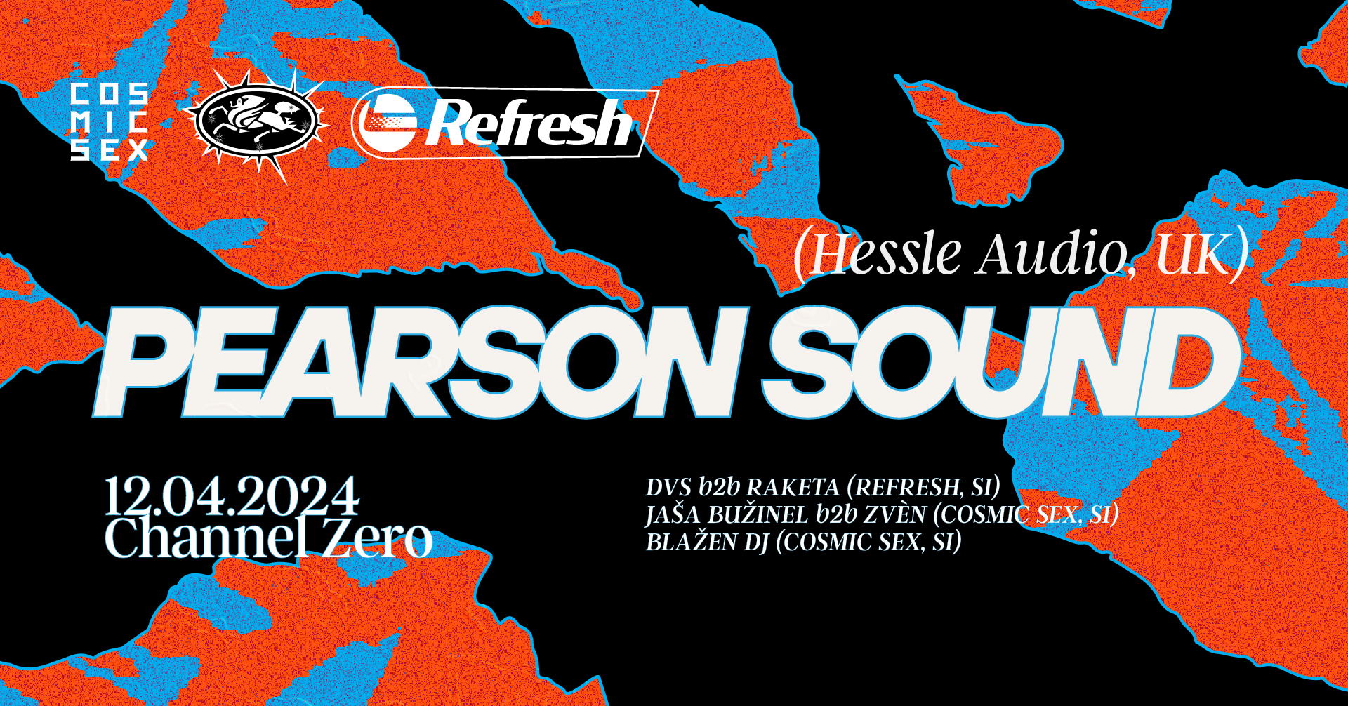 Cosmic Sex x Refresh with Pearson Sound (Hessle Audio, UK) en Channel Zero,  Ljubljana