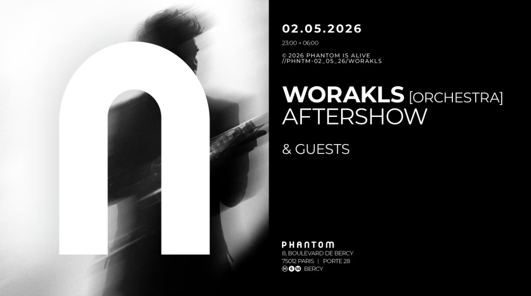 Phantom : Worakls Orchestra Aftershow