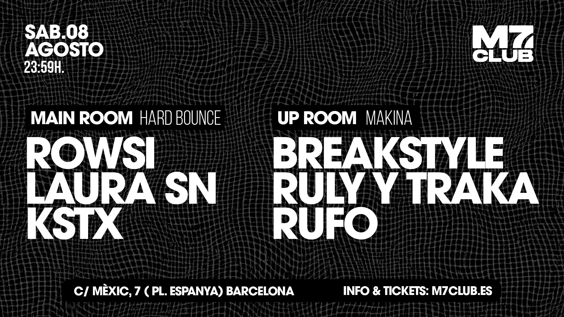 M7 presenta Main Room [Rowsi, Laura SN & KSTX] Up Room [BreakStyle, Ruly y Traka & Rufo]