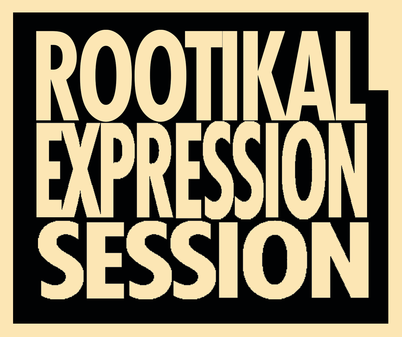Rootikal Expression Session
