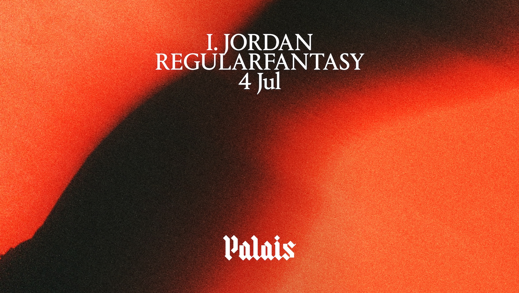 Palais: I. JORDAN & Regularfantasy