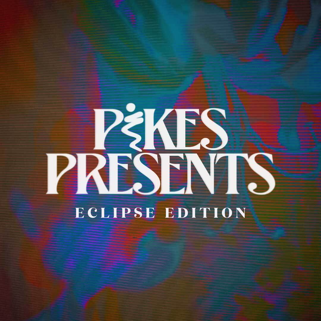 PIKES PRESENTS : ECLIPSE EDITION