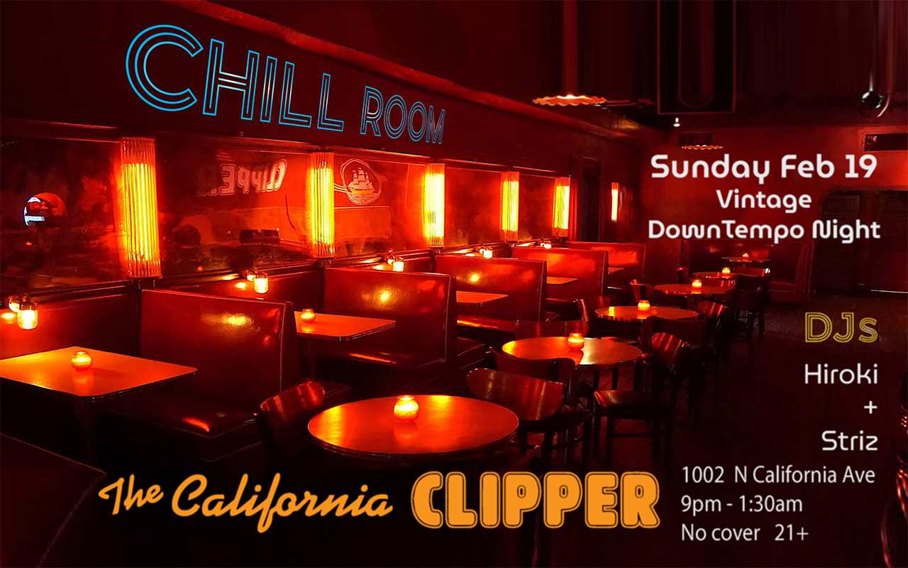 CHILL ROOM feat. Hiroki and Striz at The California Clipper