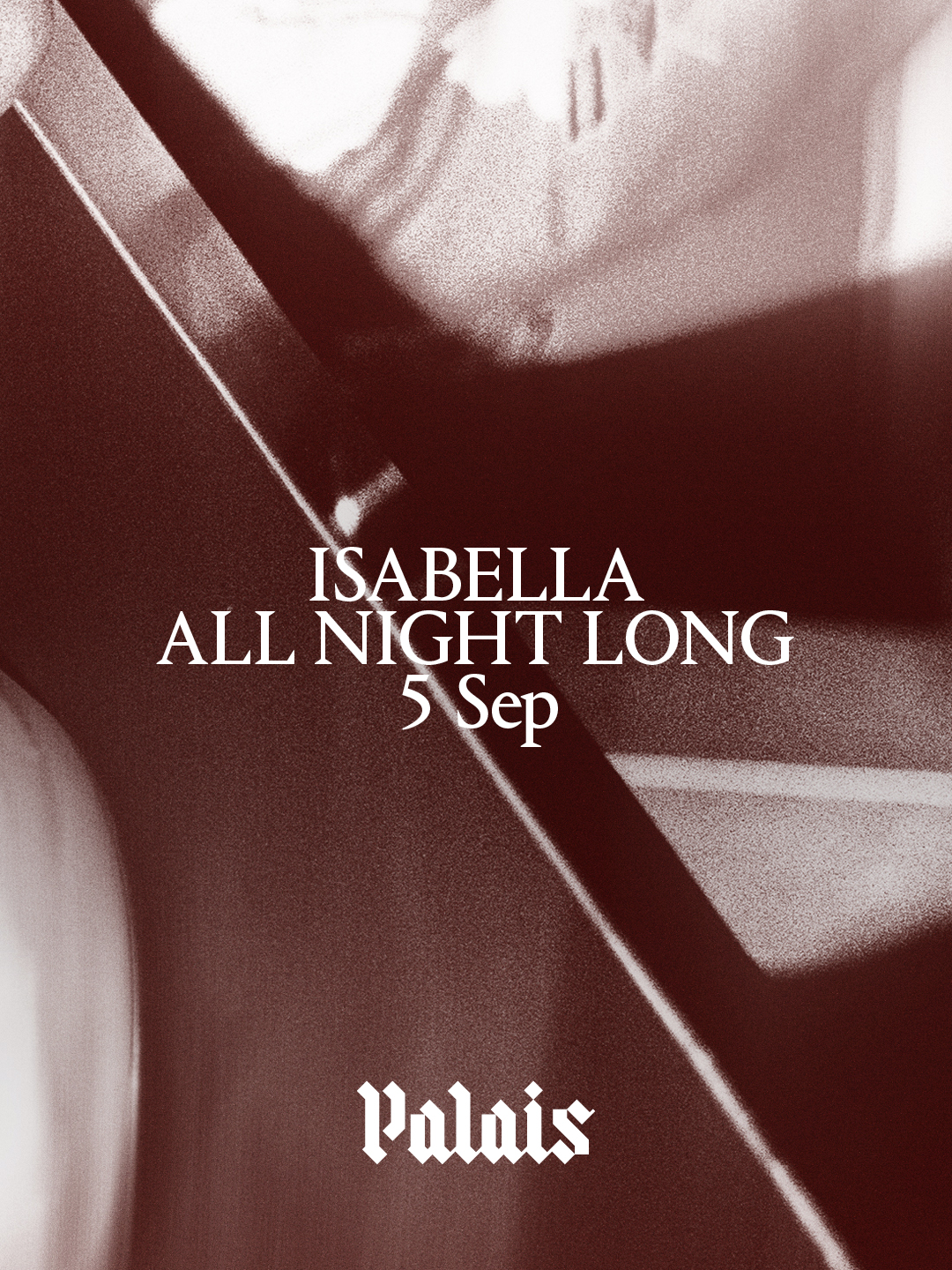 Palais: ISAbella (All Night Long) at Palais