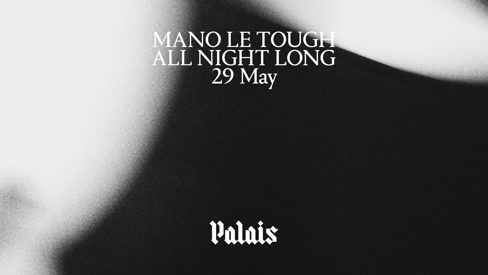 Palais: Mano Le Tough (All Night Long)
