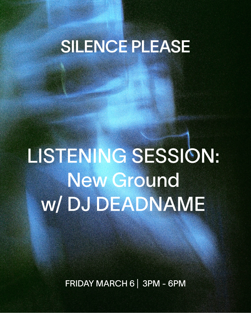 LISTENING SESSION: New Ground with DJ DEADNAME