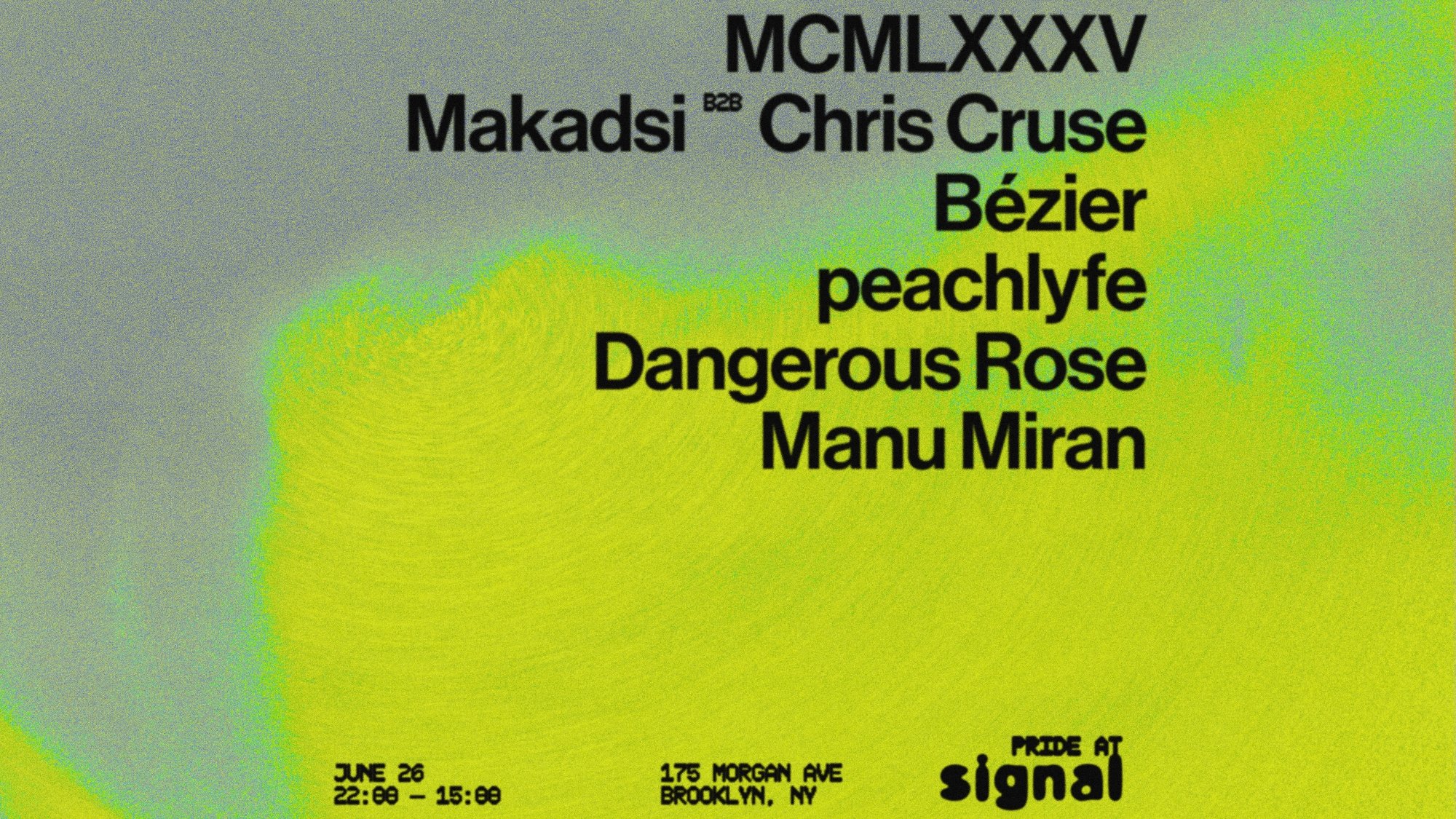 Signal Pride: MCMLXXXV, Makadsi B2B Chris Cruse, Bézier, Peachlyfe, Dangerous Rose, Manu Miran