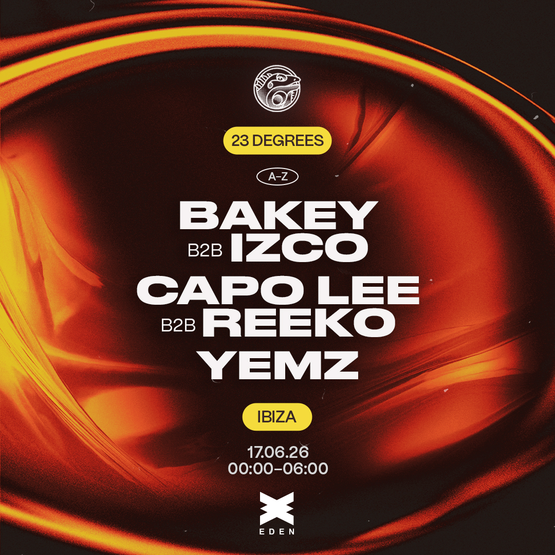 23 Degrees: Bakey b2b Izco, Capo Lee b2b Reek0, Yemz