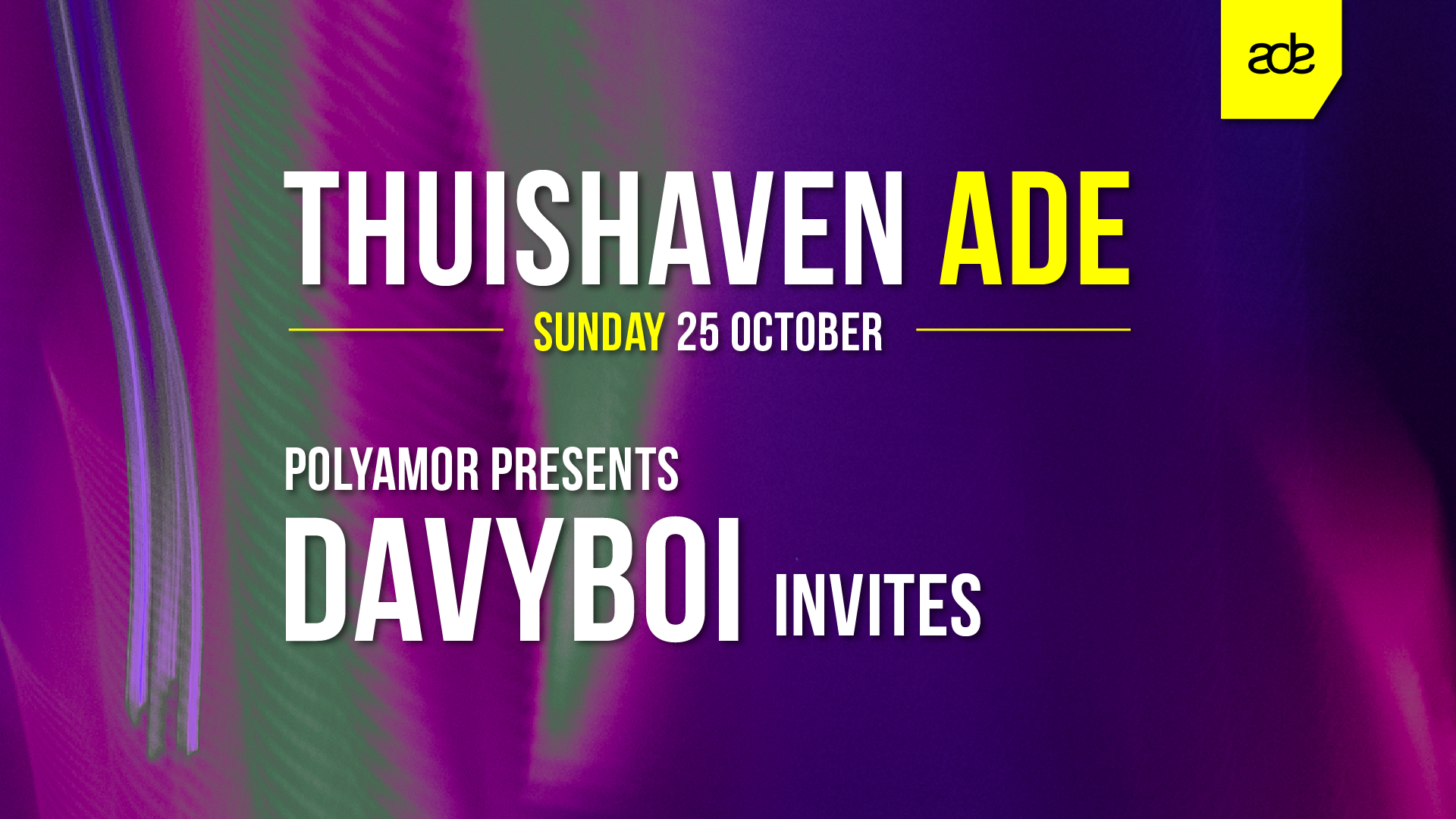 25 OCT - Thuishaven ADE with Polyamor presents: davyboi invites SOLD OUT