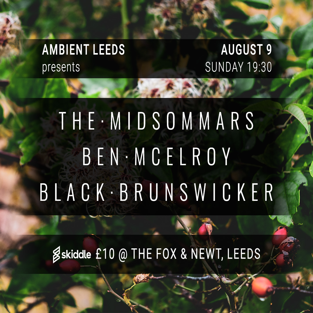 Ambient Leeds: The Midsommars // Ben McElroy // Black Brunswicker