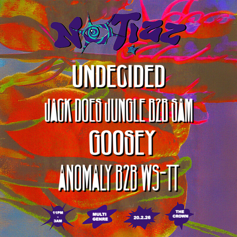 Notizz: Undecided, Jack Does Jungle B2B Sam, Goosey + Anomaly B2B WS-TT