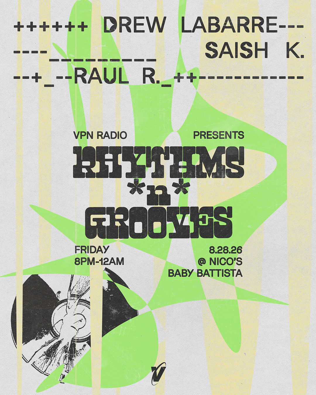VPN presents: Rhythms *n* Grooves with Drew Labarre, Saish K., Raul R - Baby Battista @ Nico's