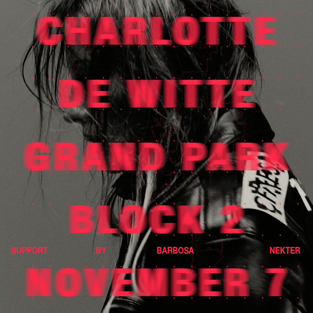 Factory 93 presents: Charlotte de Witte - Grand Park Block 2 at