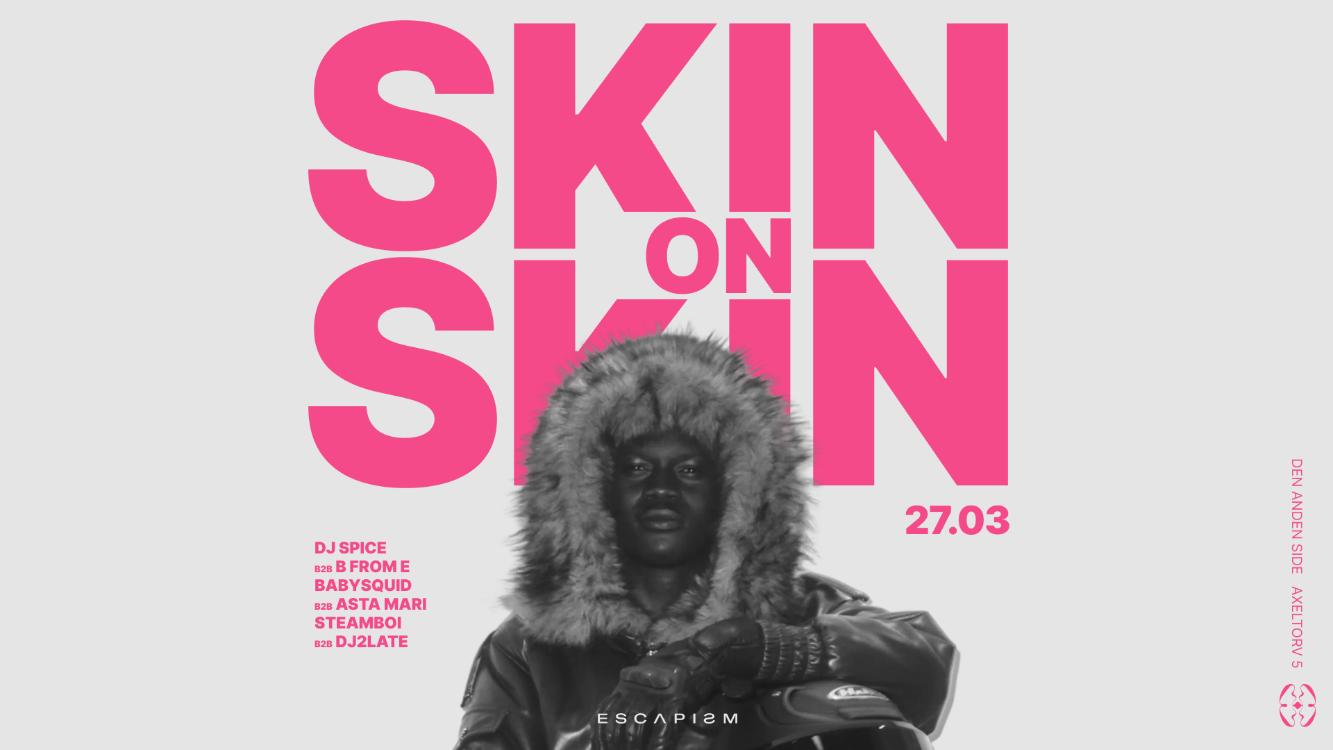 ESCAPISM with Skin On Skin & More [SOLD OUT] at Den Anden Side