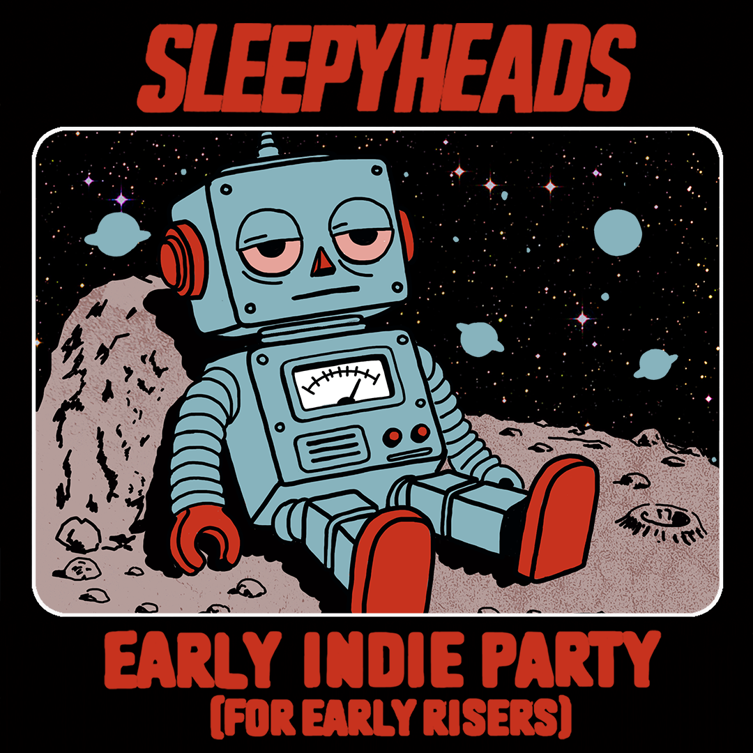 SLEEPYHEADS [EARLY INDIE DANCE PARTY] - DROM