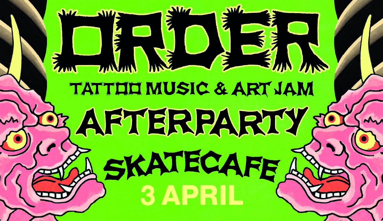 AFTER PARTY ORDER TATTOO & MUSIC JAM FRIDAY 3 APRIL W/ TOURIST TRAP & COLORS