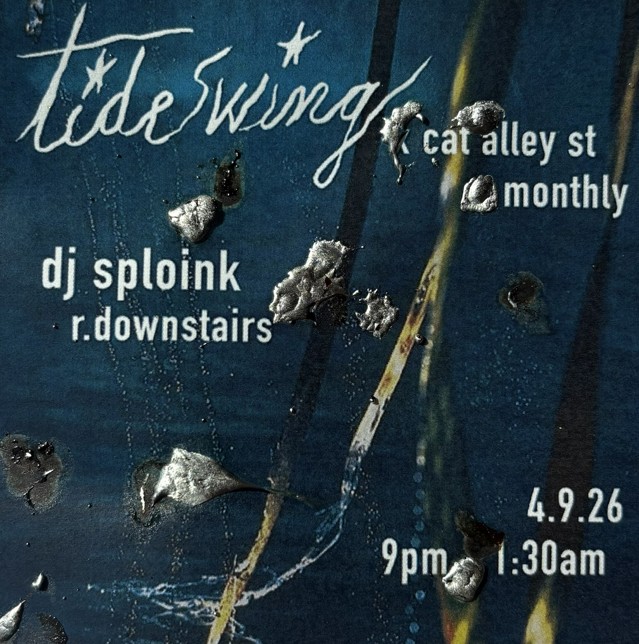 Tide Swing x Cat Alley //// with DJ Sploink & r.downstairs