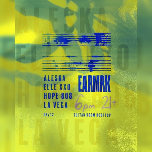 Earmrk presents: Aleska, elle xxo, Hope 808, La Vega - The Sultan Room