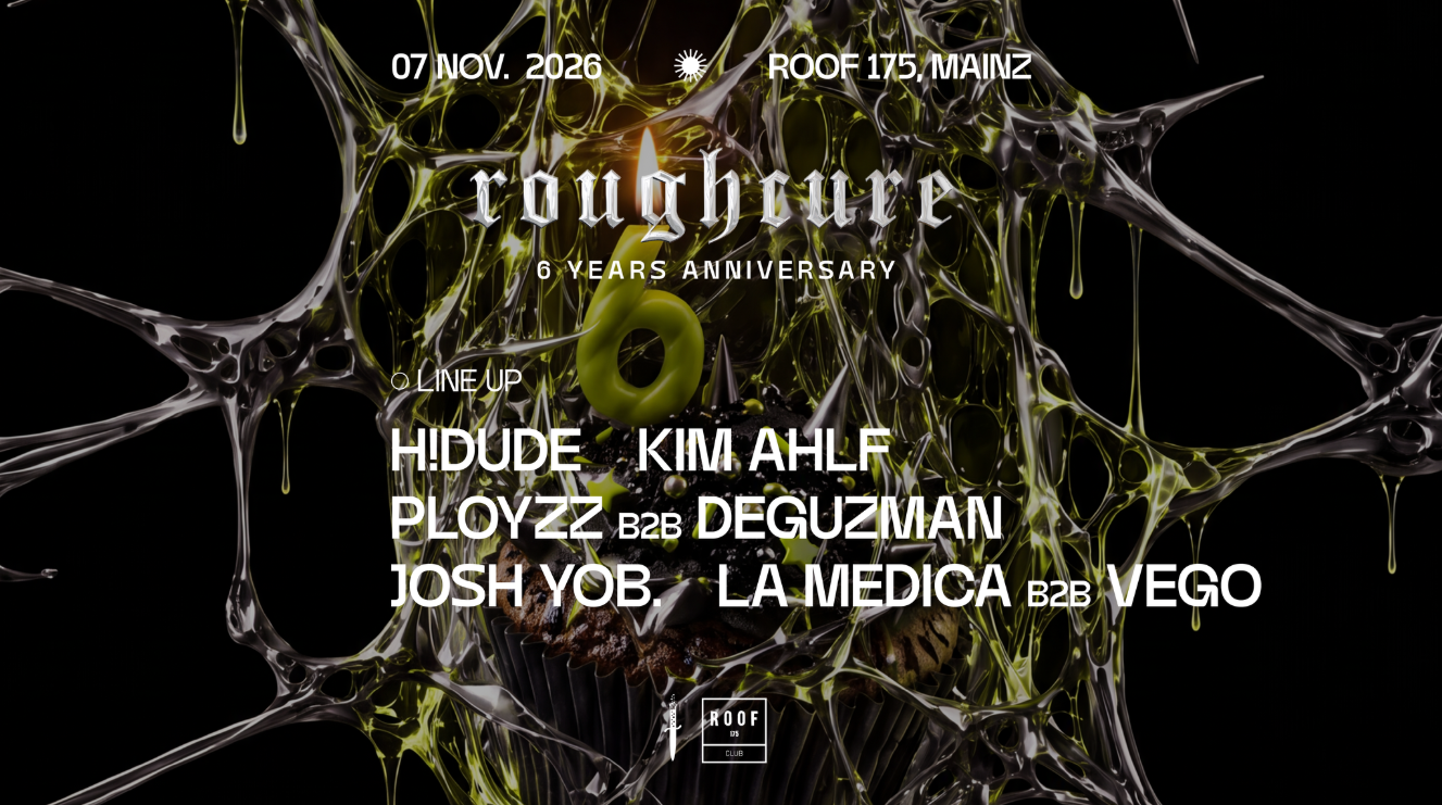 𝖗𝖔𝖚𝖌𝖍 𝖈𝖚𝖗𝖊 6 Years Anniversary with H!Dude, KIM AHLF, PLOYZZ b2b DeGuzman