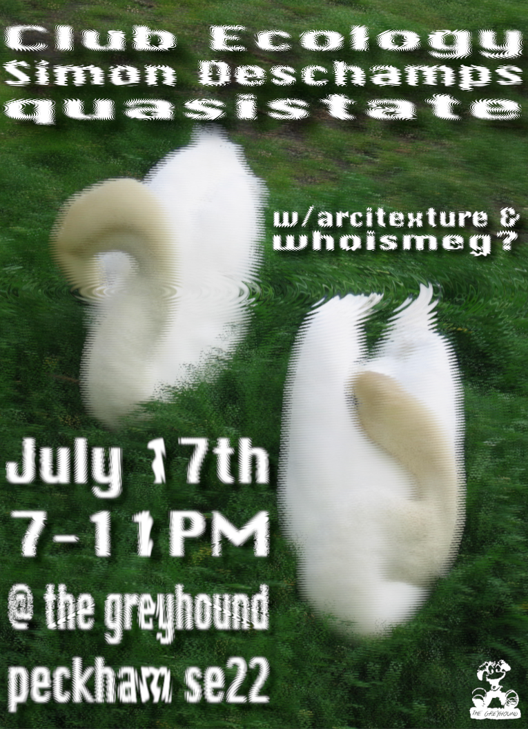 Club Ecology // Simon Deschamps // quasistate // with arcitexture & whoismeg