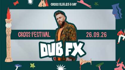 Cross Club 25 B-DAY with DUB FX