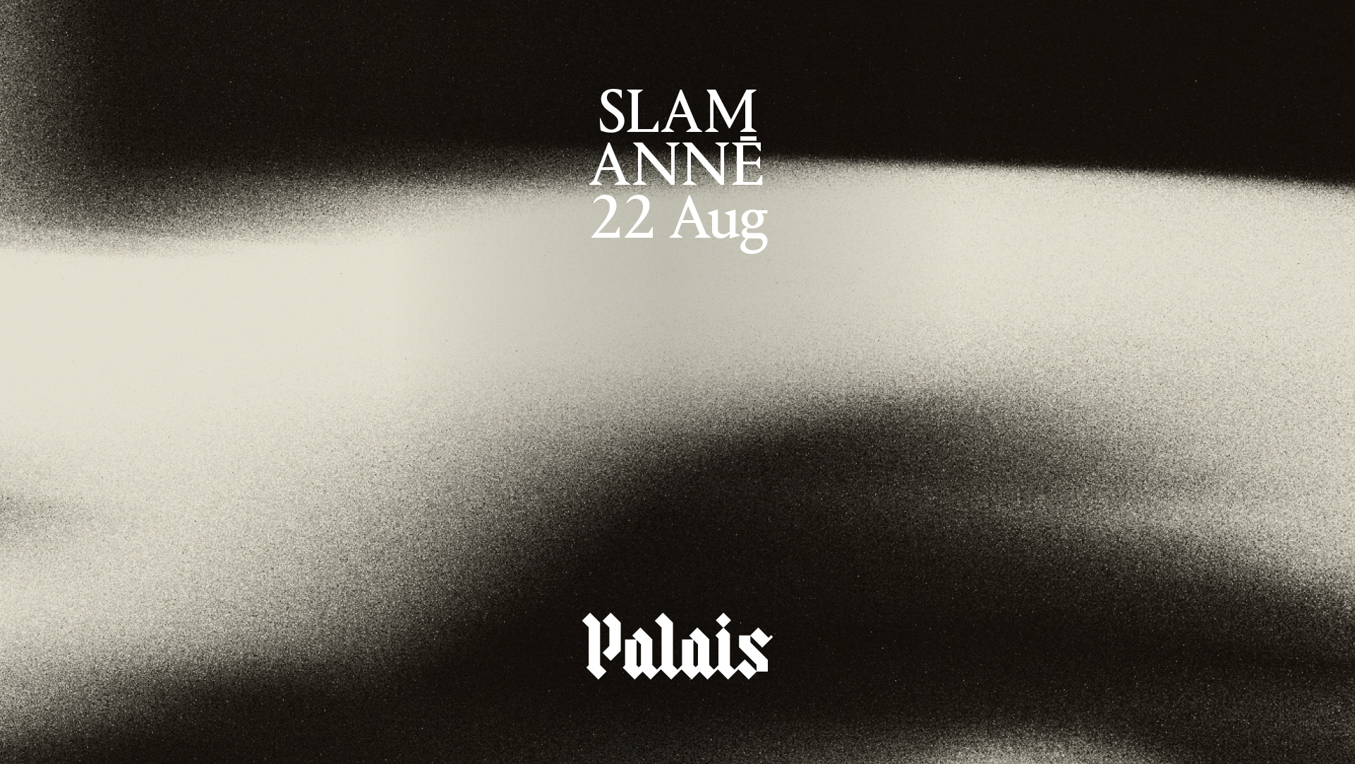 Palais: Slam & ANNĒ