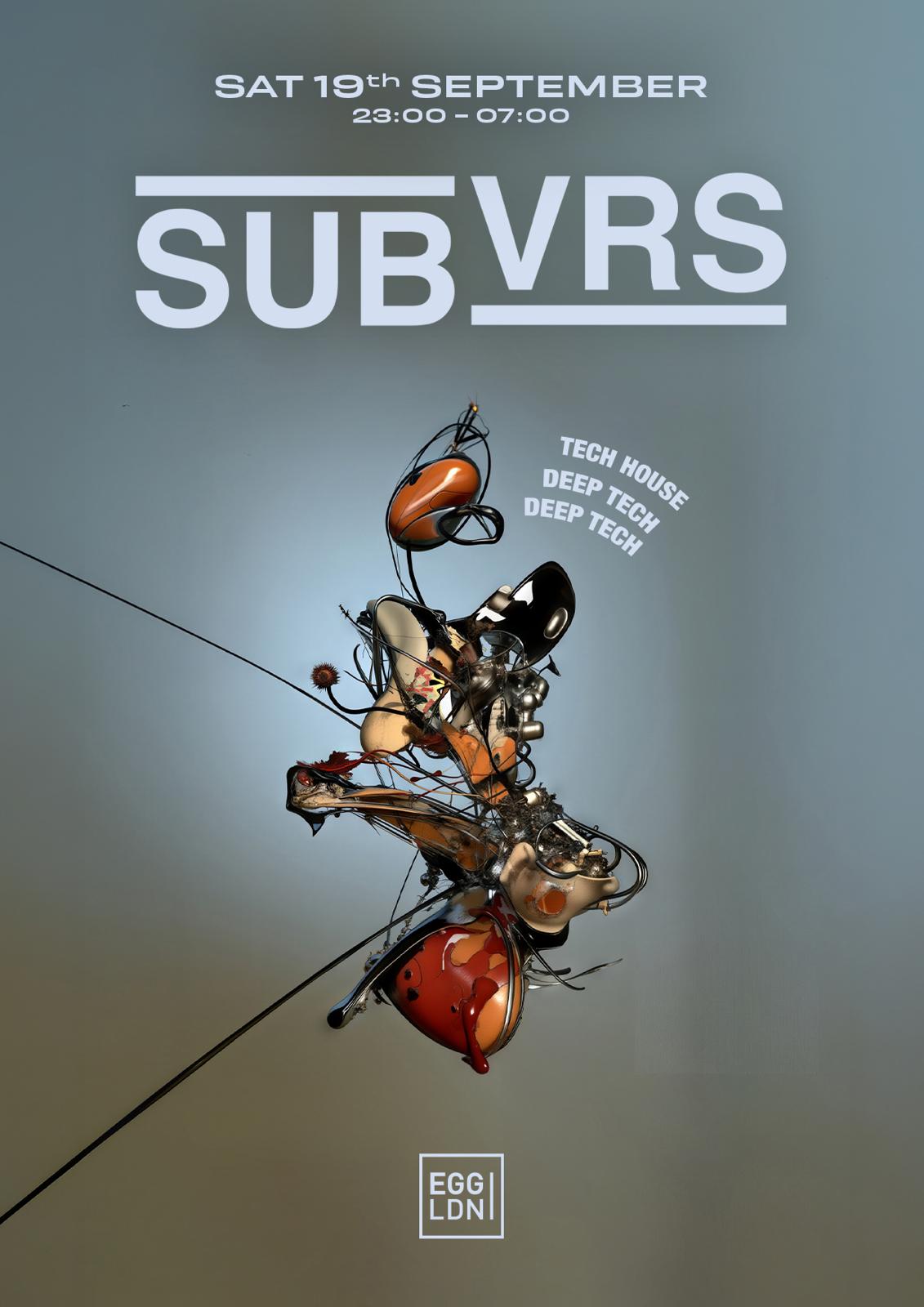 Egg LDN Pres: SUBVRS – Tech House, Deep Tech & Deep House - Egg London