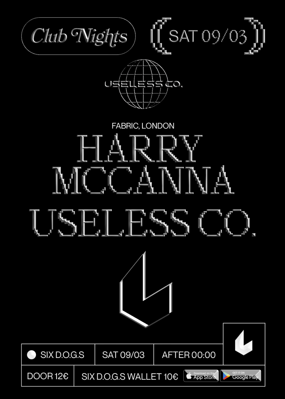 SIX D.O.G.S: USELESS CLUBNIGHT with Harry McCanna [Fabric, London] · USELESS CO