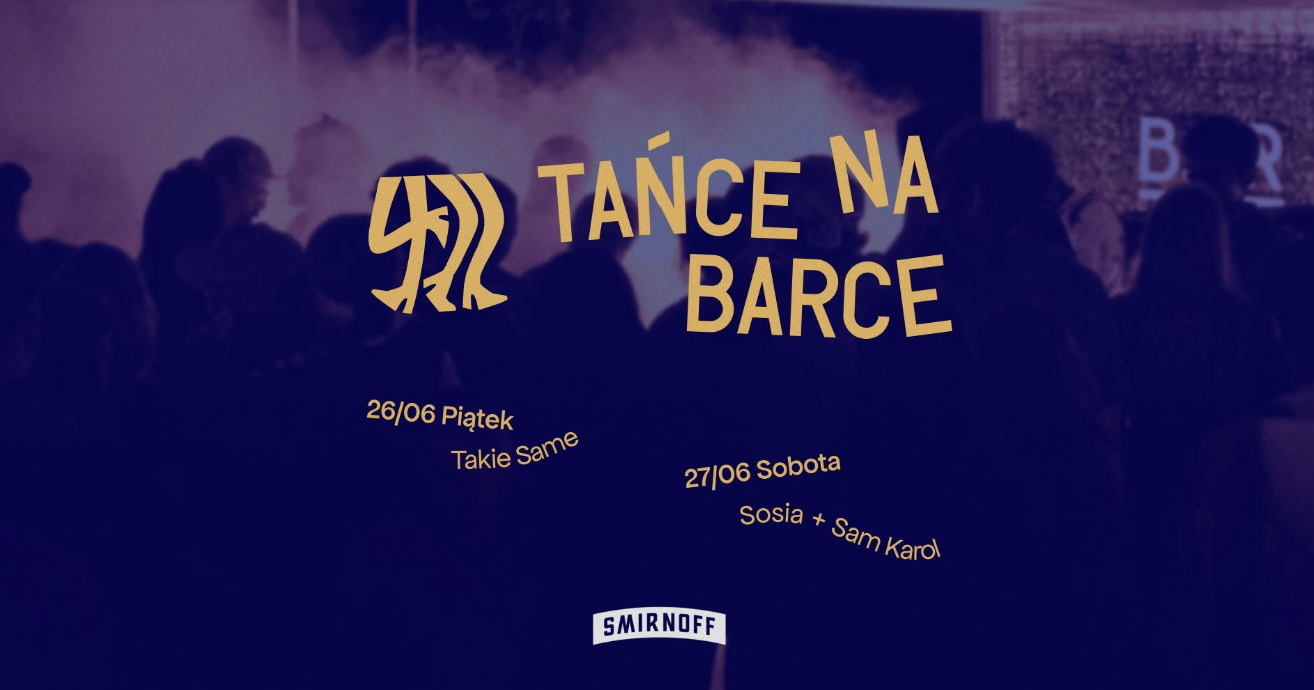 TAŃCE NA BARCE: Takie Same, Sosia, Sam Karol — BarKa, Varšava