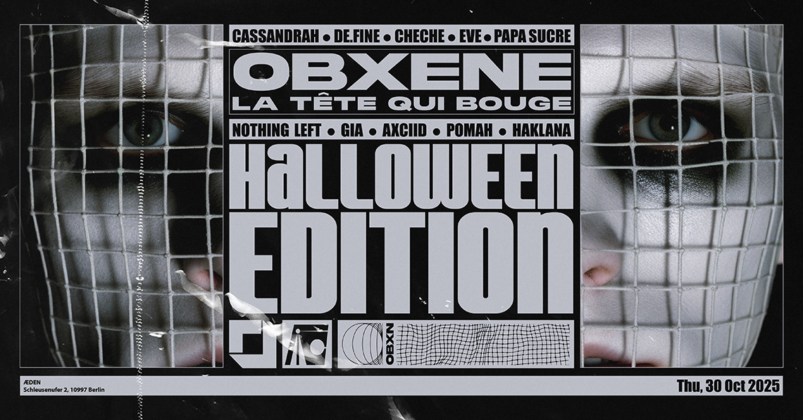 OBXENE X LA TETÊ QUI BOUGE- HALLOWEN EDITION at ÆDEN, Berlin · Tickets