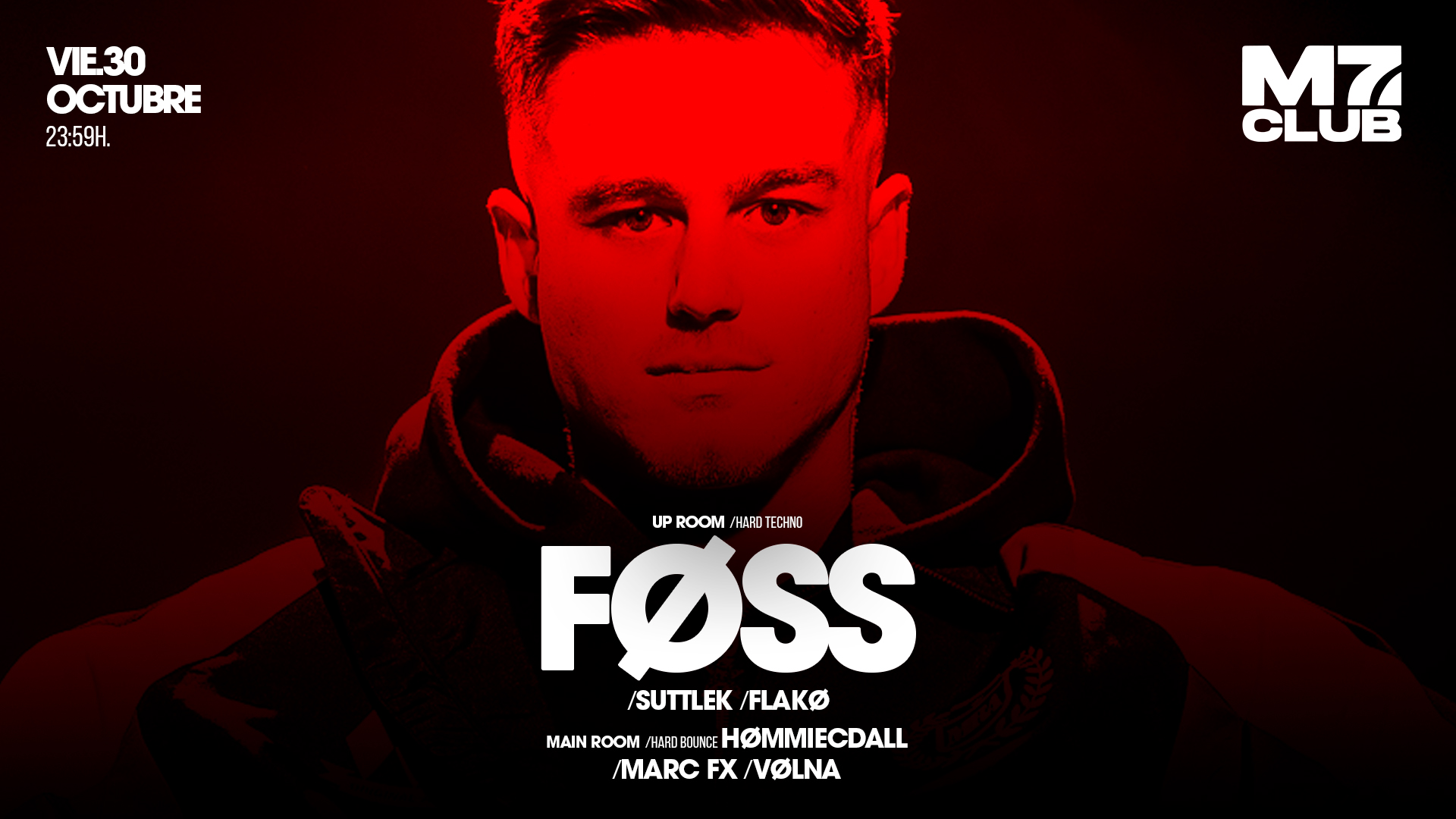 M7 presenta [Up Room] FØSS, SuttleK, Flakø [Main Room] HØMMIECDALL, Marc Fx & VØLNA flyer