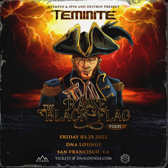 Teminite: Raise the Black Flag Tour, San Francisco at DNA Lounge