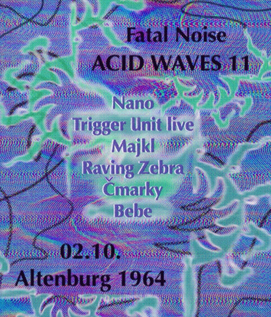 ACID WAVES 11 // TRIGGER UNIT - MAJKL NSK - RAVING ZEBRA - ČMARKY - NANO - BEBE