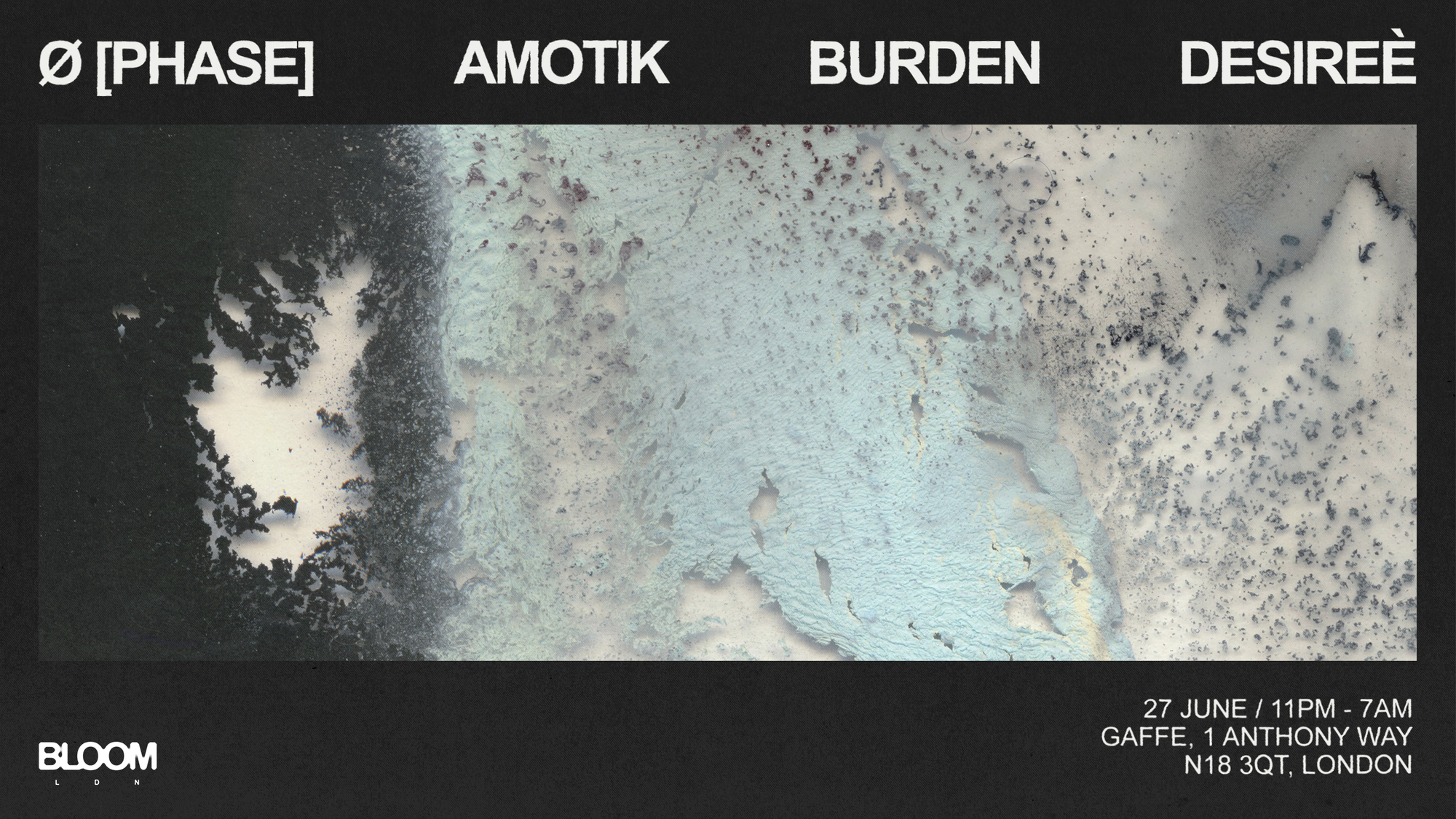 Bloom Ldn: Ø [Phase], Amotik, Burden, Desireè