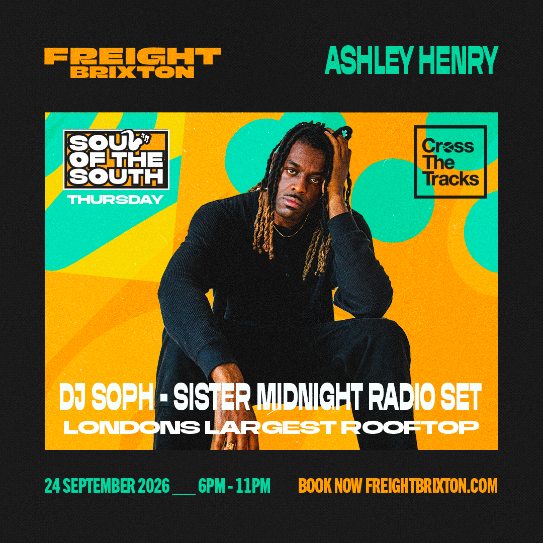 Ashley Henry – Freight Brixton presents: Soul of the South - Freight Brixton
