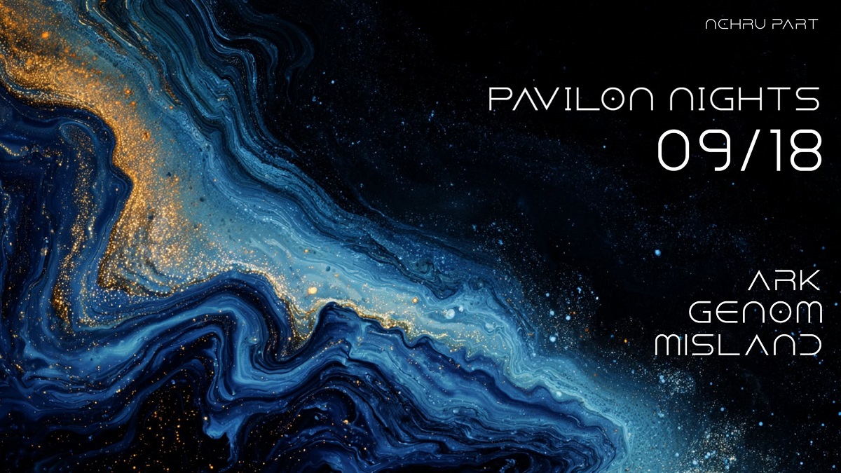 Pavilon nights with Ark, Genom, Misland